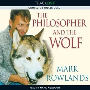 The Philosopher and the Wolf: Lessons from the Wild on Love, Death and Happiness (Audiobook) 