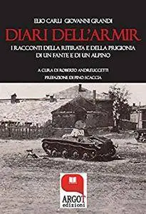 I diari dell'Armir: I racconti della ritirata di un fante e di un alpino