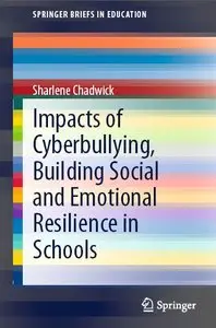 Impacts of Cyberbullying, Building Social and Emotional Resilience in Schools