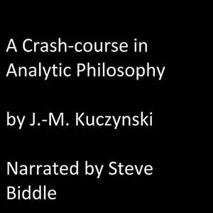 «A Crash Course in Analytic Philosophy» by J. -M. Kuczynski