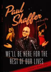 Paul Shaffer, "We'll Be Here For the Rest of Our Lives: A Swingin' Show-biz Saga"