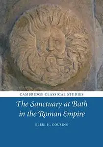 The Sanctuary at Bath in the Roman Empire