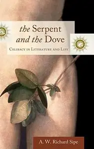 The Serpent and the Dove: Celibacy in Literature and Life (Psychology, Religion, and Spirituality)