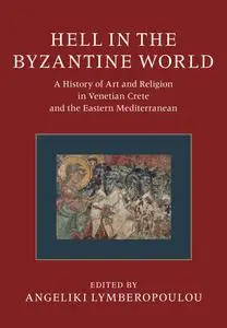 Hell in the Byzantine World: A History of Art and Religion in Venetian Crete and the Eastern Mediterranean, 2 Volume Set