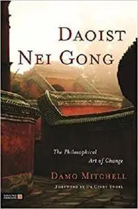 Daoist Nei Gong: The Philosophical Art of Change