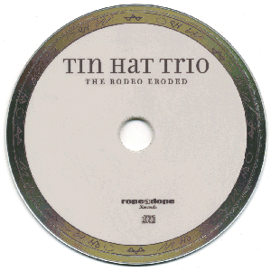 Tin Hat Trio - The Rodeo Eroded (2002) {Ropeadope--Rykodisc RCD 16016}