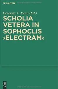 Scholia Vetera in Sophoclis Electram (Walter de Gruyter: Sammlung griechischer und lateinischer Grammatiker 12) (Repost)