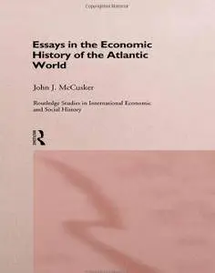 Essays in the Economic History of the Atlantic World