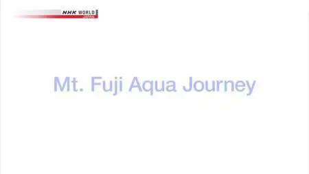 NHK - Mt. Fuji Aqua Journey (2018)