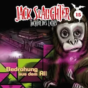 «Jack Slaughter, Tochter des Lichts - Band 15: Bedrohung aus dem All» by Lars Peter Lueg