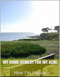 «My Home Remedy for My Acne : How I'm Coping» by M P