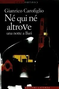 Gianrico Carofiglio - Né qui né altrove, una notte a Bari