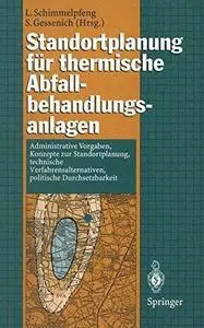 Standortplanung für thermische Abfallbehandlungsanlagen: Administrative Vorgaben, Konzepte zur Standortplanung, technische Verf