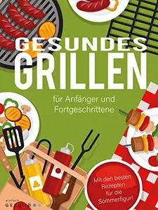 Gesundes Grillen für Anfänger und Fortgeschrittene