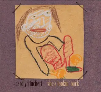 Carolyn Lochert - She's Lookin' Back (2014)