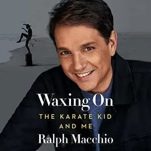 Waxing On: The Karate Kid and Me [Audiobook]