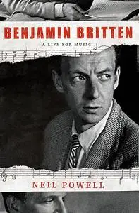 Benjamin Britten: A Life for Music