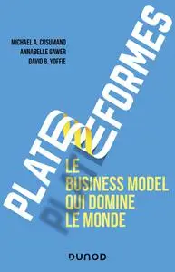 Michael A. Cusumano, Annabelle Gawer, David B. Yoffie, "Plateformes : le business model qui domine le monde"