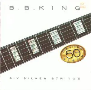 B.B. King - Six Silver Strings (1985)