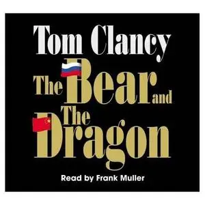 Tom Clancy- The Bear & the Dragon Audiobook 