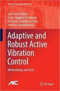 Adaptive and Robust Active Vibration Control: Methodology and Tests