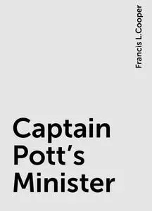 «Captain Pott's Minister» by Francis L.Cooper