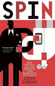 Spin: How Politics Has the Power to Turn Marketing on Its Head (Repost)