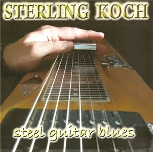 Sterling Koch - Steel Guitar Blues (2010)