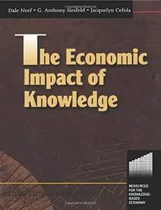 The Economic Impact of Knowledge (Resources for the Knowledge-Based Economy)