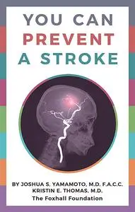 «You Can Prevent a Stroke» by Joshua S. Yamamoto, Kristin Thomas