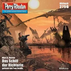 «Perry Rhodan - Episode 2756: Das Schiff der Richterin» by Marc A. Herren