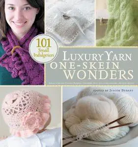 Luxury Yarn One-Skein Wonders: 101 Small Indulgences (repost)