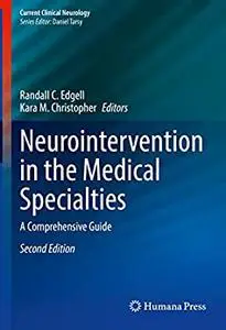 Neurointervention in the Medical Specialties: A Comprehensive Guide, 2nd Edition