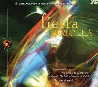 Gabriel Garrido, Ensemble Elyma, Ars Longa de La Havane - Fiesta Criolla (2005)