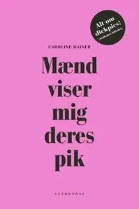 «Mænd viser mig deres pik» by Caroline Hainer