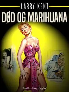 «Død og marihuana» by Larry Kent