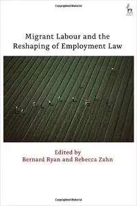 Migrant Labour and the Reshaping of Employment Law