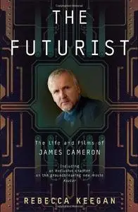 The Futurist: The Life and Films of James Cameron (Repost)