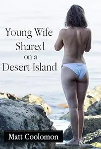 Young Wife Shared on a Desert Island (First Cuckolding)
