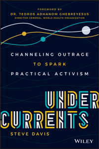 Undercurrents : Channeling Outrage to Spark Practical Activism