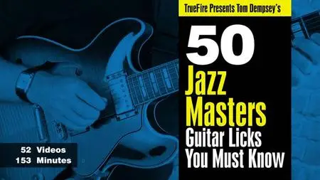 Tom Dempsey's 50 Jazz Masters Guitar Licks You Must Know