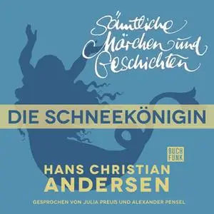 «H.C. Andersen - Sämtliche Märchen und Geschichten: Die Schneekönigin» by Hans Christian Andersen