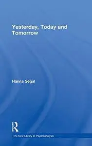 Yesterday, Today and Tomorrow (New Library of Psychoanalysis)