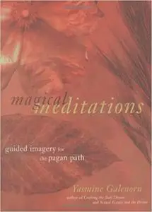 Magical Meditations: Guided Imagery for the Pagan Path