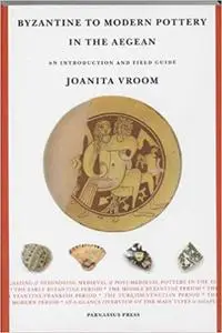 Byzantine To Modern Pottery In The Aegean: An Introduction and Field Guide (Repost)
