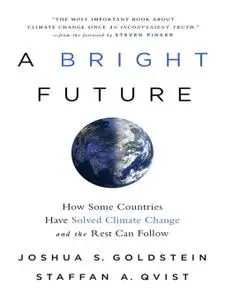 A Bright Future: How Some Countries Have Solved Climate Change and the Rest Can Follow