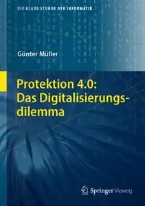 Protektion 4.0: Das Digitalisierungsdilemma (Repost)