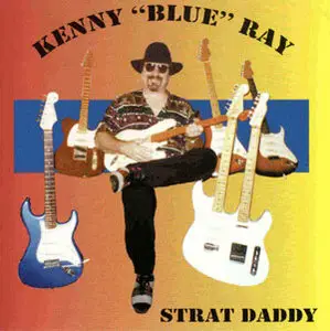 Kenny Blue Ray - Strat Daddy (1995)