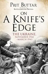 On a Knife’s Edge: The Ukraine, November 1942–March 1943 (Osprey General Military)