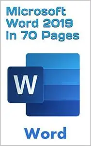 Microsoft Word 2019 in 70 Pages: best and easy book